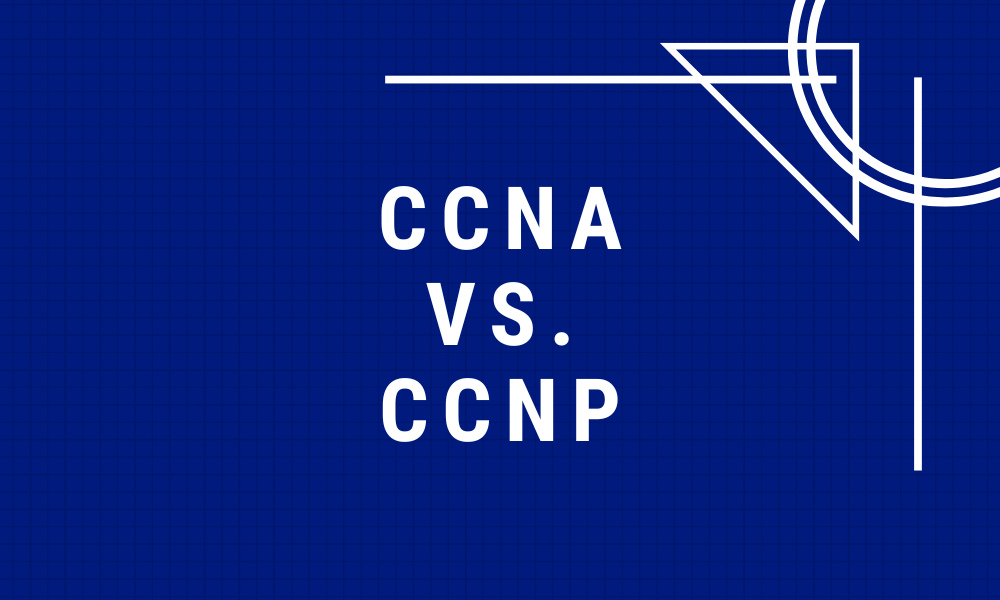 CCNA vs. CCNP: How to Choose?